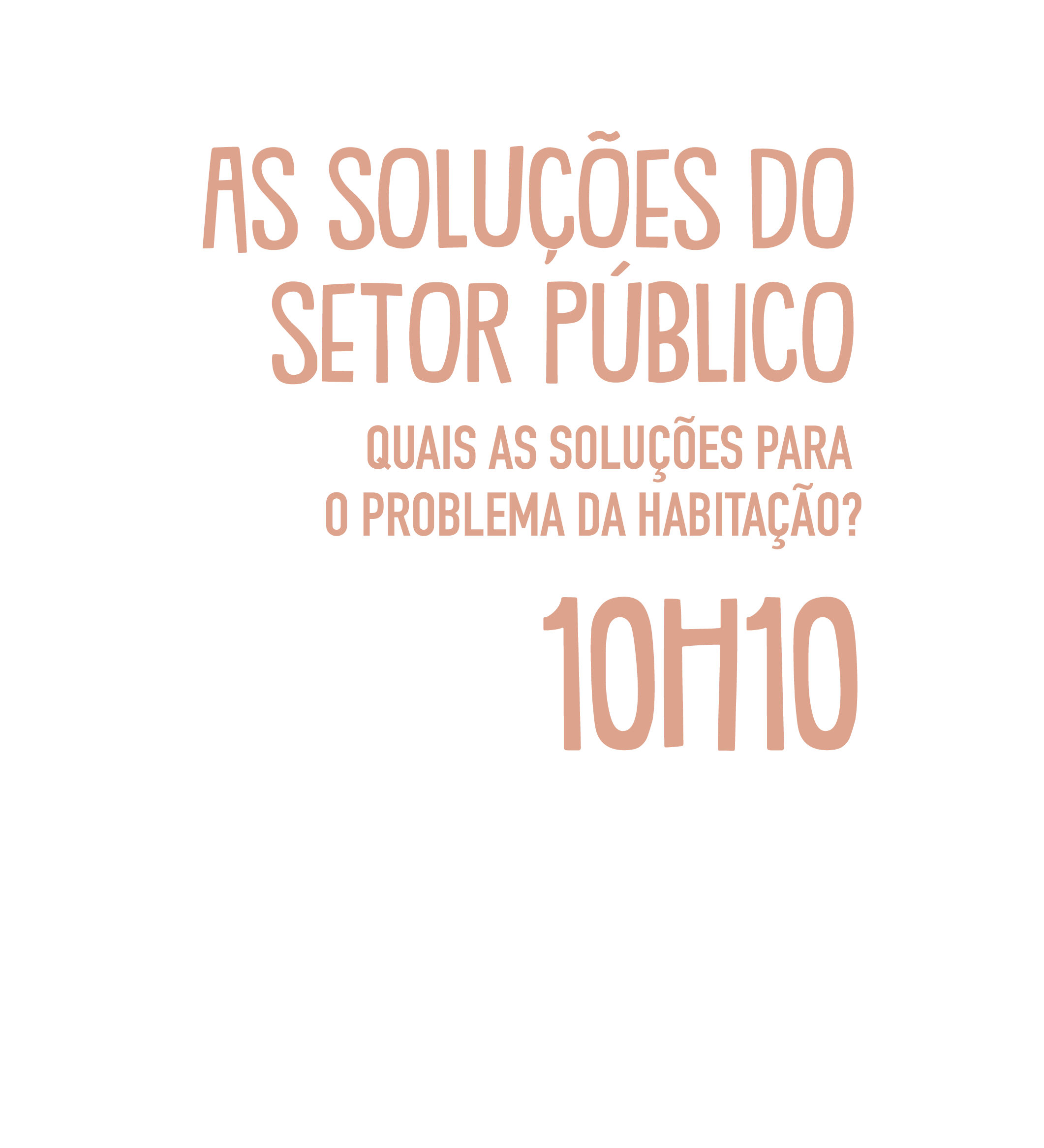 As Soluções do Setor Público. Quais as Soluções para o Problema da Habitação?